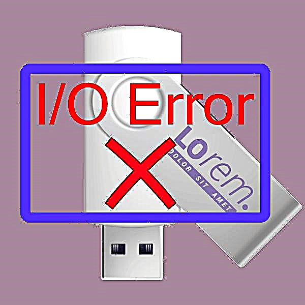 Pagwawasto ng error "Ang kahilingan ay hindi nakumpleto dahil sa isang error sa input / output sa aparato" kapag kumokonekta sa isang USB flash drive